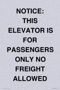 NOTICE: THIS ELEVATOR IS FOR PASSENGERS ONLY NO FREIGHT ALLOWED